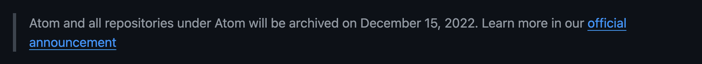 A quote at the top of Atom's README: Atom and all repositories under Atom will be archived on December 15, 2022, with a link to the announcement.